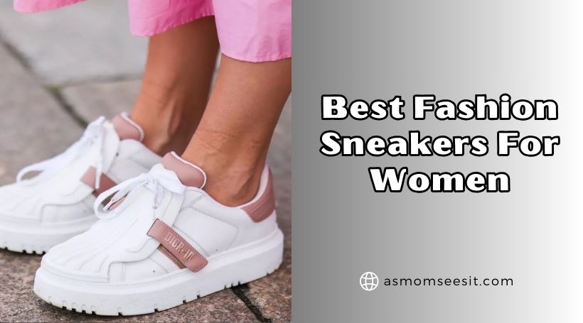 You are currently viewing The 10 Best Fashion Sneakers For Women In 2026