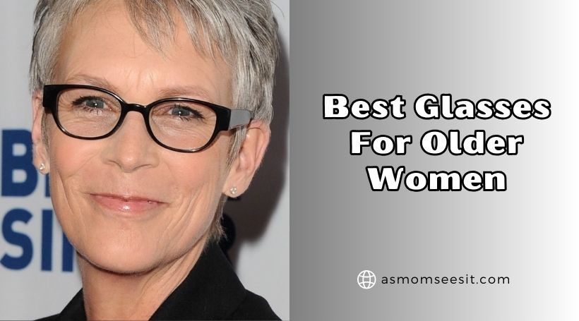 You are currently viewing 10 Best Glasses For Older Women – Top Picks Of 2026