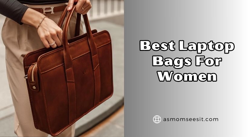 You are currently viewing Top 10 Best Laptop Bags For Women (2026), Tested and Reviewed