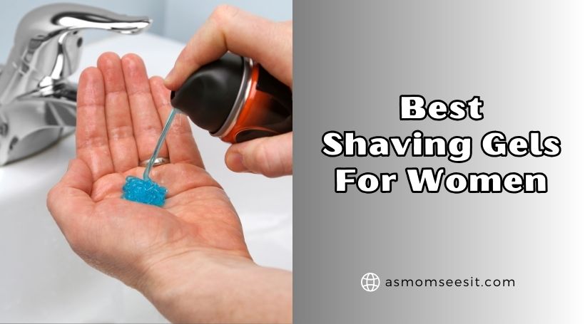You are currently viewing The 10 Best Shaving Gels For Women In 2026 – Reviews And Guide
