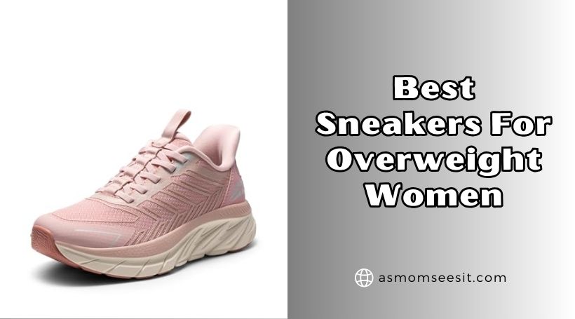 You are currently viewing Top 10 Best Sneakers For Overweight Women Of 2026