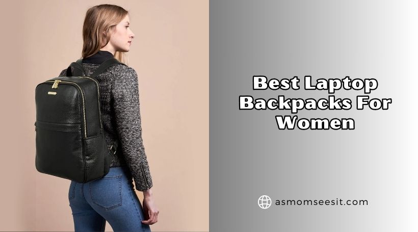 You are currently viewing Our 10 Best Laptop Backpacks For Women Of 2026, Tested by Experts