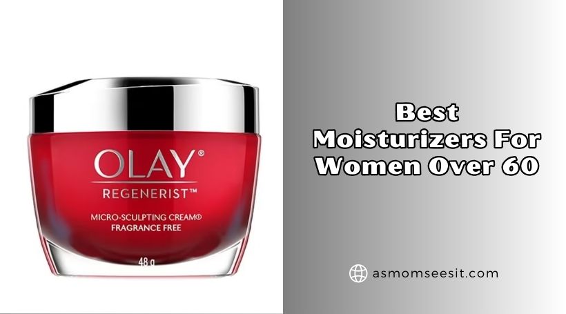 You are currently viewing 10 Best Moisturizers For Women Over 60 (2026), Tested and Reviewed