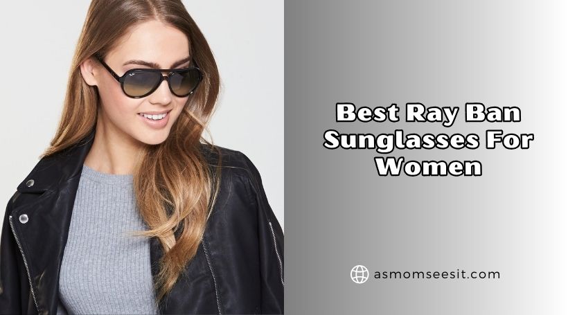 You are currently viewing The 10 Best Ray Ban Sunglasses For Women Of 2026, Tested by Experts