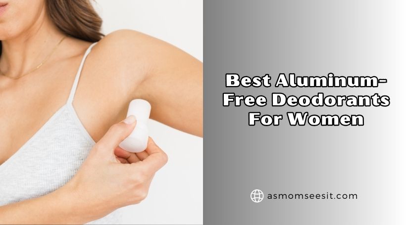best aluminum-free deodorants for women