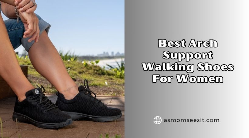 You are currently viewing 10 Best Arch Support Walking Shoes For Women – Top Picks Of 2026