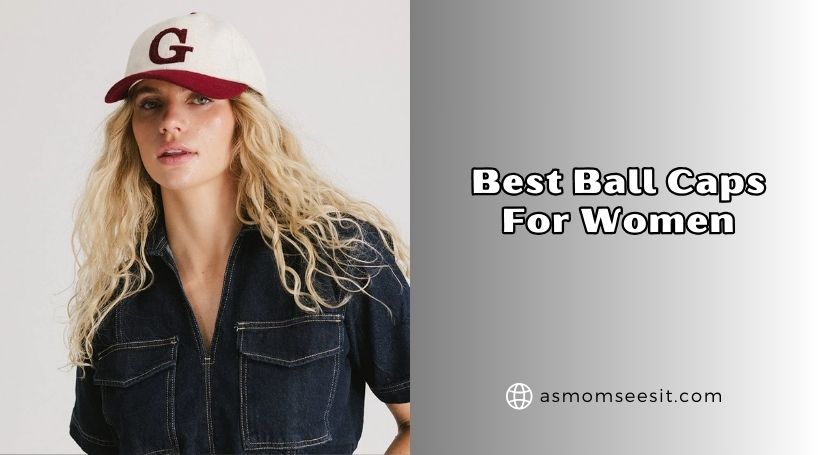 You are currently viewing Top 10 Best Ball Caps For Women – Top Picks Of 2026