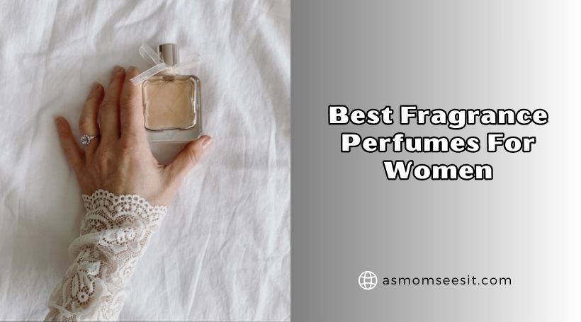 best fragrance perfumes for women