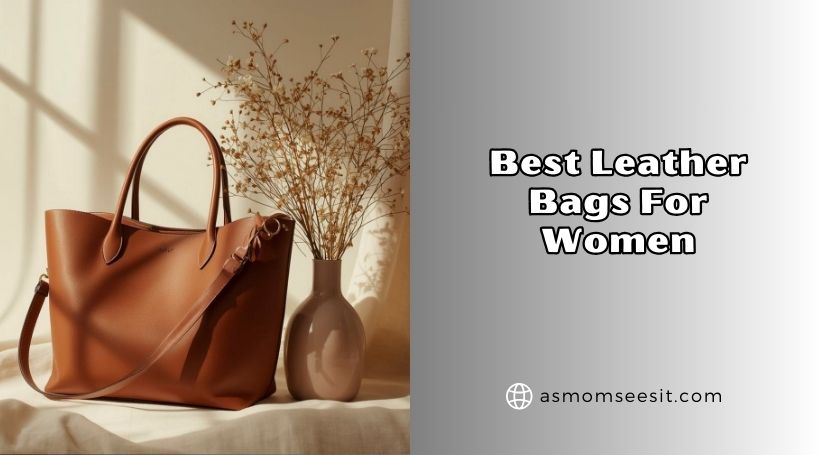 You are currently viewing The 10 Best Leather Bags For Women 2026, According to Experts
