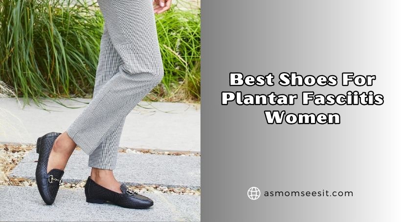 You are currently viewing Our 10 Best Shoes For Plantar Fasciitis Women In 2026 – Reviews And Guide