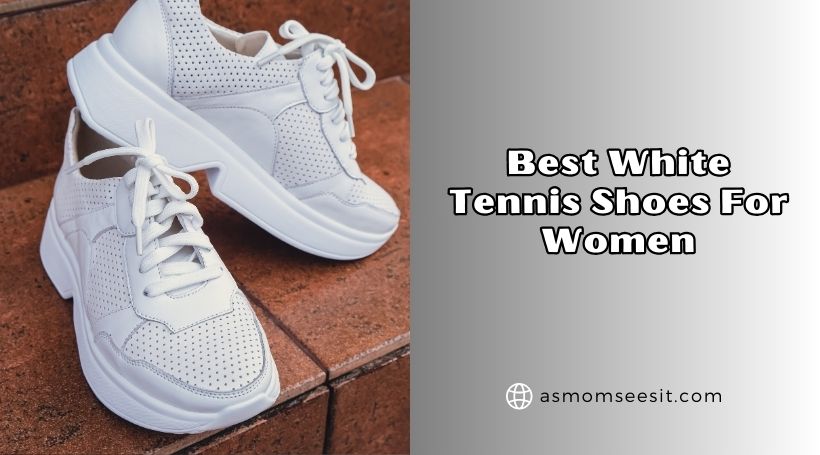 You are currently viewing The 10 Best White Tennis Shoes For Women To Buy In 2026