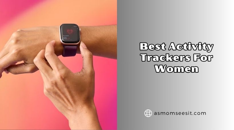 You are currently viewing The 10 Best Activity Trackers For Women (2026), Tested and Reviewed