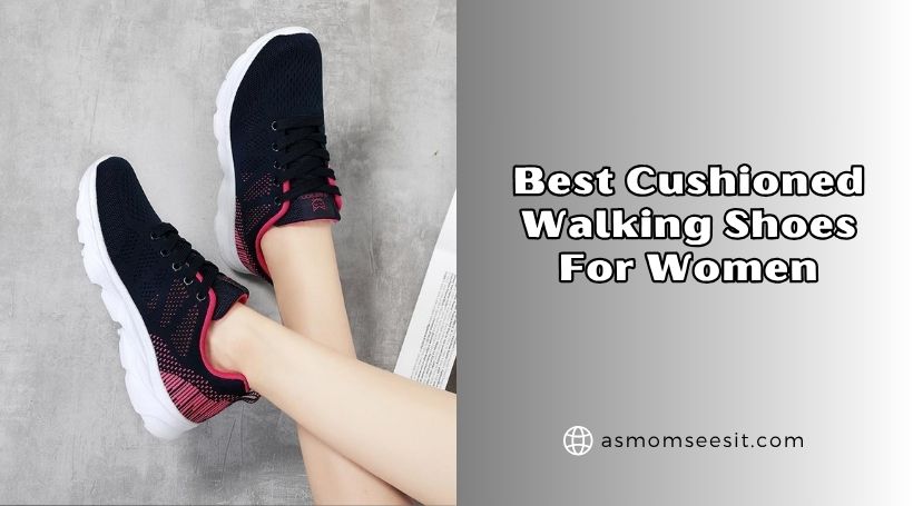 You are currently viewing 10 Best Cushioned Walking Shoes For Women (2026), Tested and Reviewed