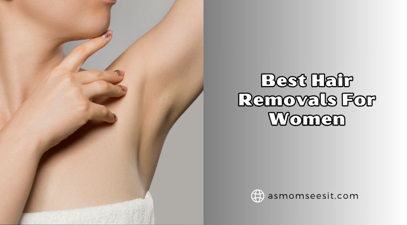 You are currently viewing Top 10 Best Hair Removals For Women In 2026 – Reviews And Guide