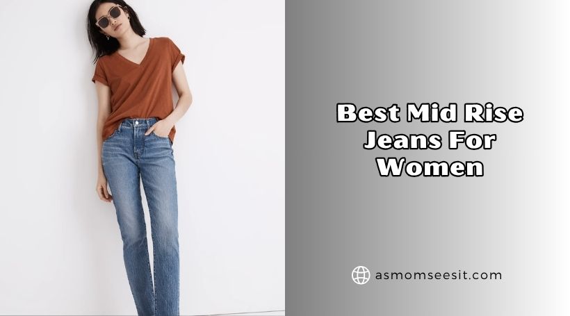You are currently viewing 10 Best Mid Rise Jeans For Women Of 2026, Tested by Experts