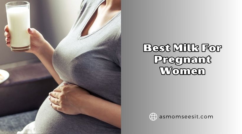 You are currently viewing Best Milk For Pregnant Women: Top Choices for Nourishment and Comfort