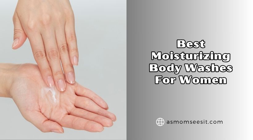 You are currently viewing The 10 Best Moisturizing Body Washes For Women To Buy In 2026