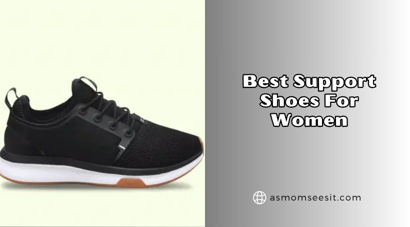 You are currently viewing 10 Best Support Shoes For Women – Top Picks Of 2026