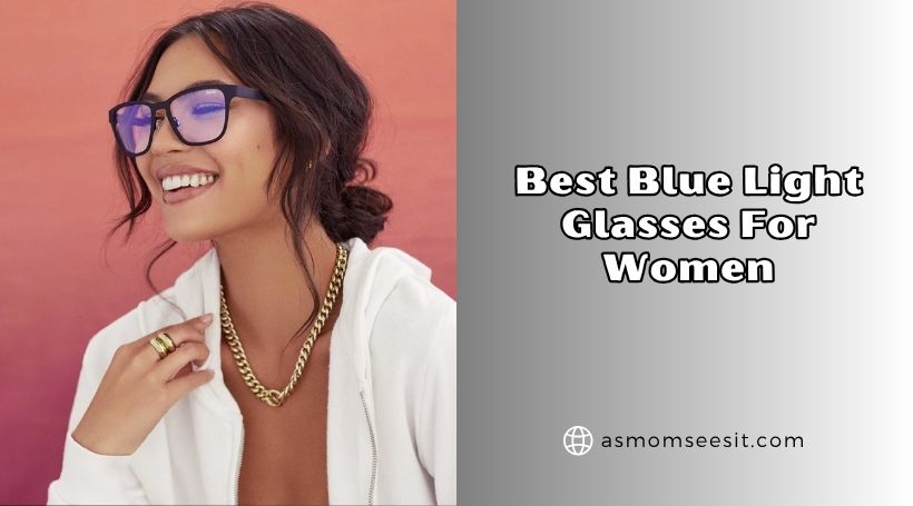 You are currently viewing The 10 Best Blue Light Glasses For Women – Top Picks Of 2026