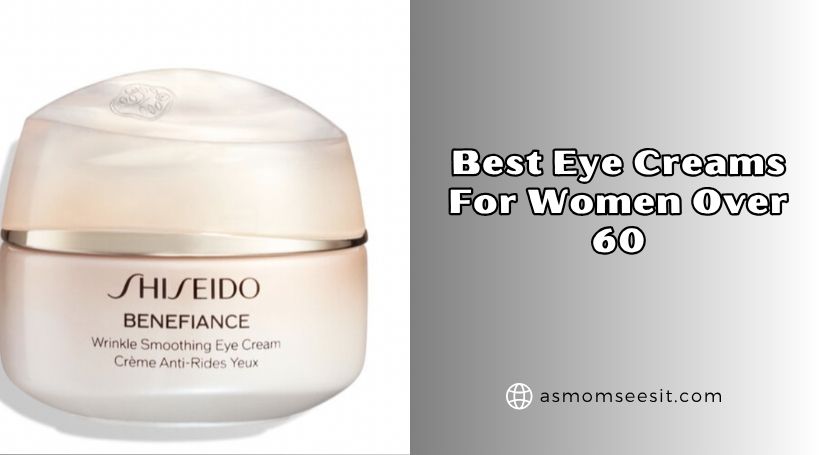 You are currently viewing 10 Best Eye Creams For Women Over 60 Of 2026, Tested by Experts
