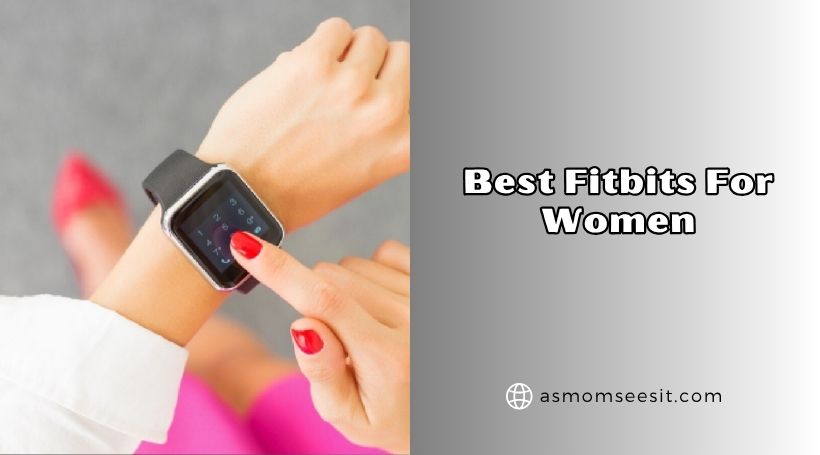 You are currently viewing The 10 Best Fitbits For Women – Top Picks Of 2026