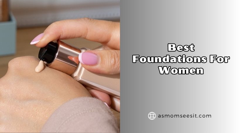 You are currently viewing 10 Best Foundations For Women 2026, According to Experts