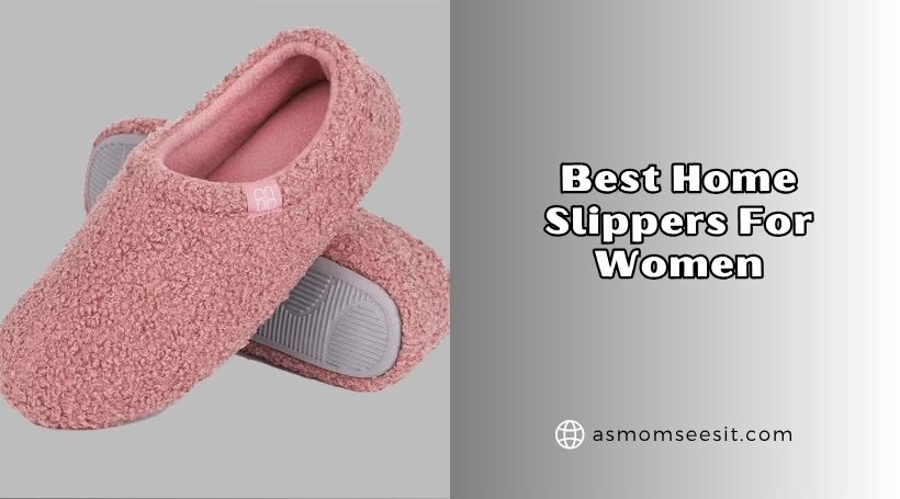 You are currently viewing 10 Best Home Slippers For Women – Top Picks Of 2026