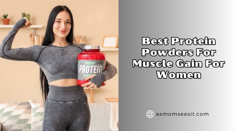 You are currently viewing Our 10 Best Protein Powders For Muscle Gain For Women In 2026