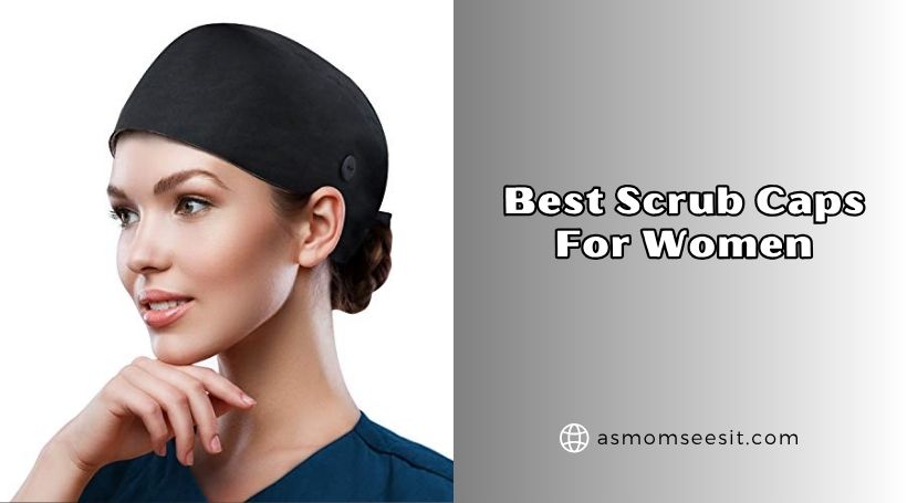 You are currently viewing The 10 Best Scrub Caps For Women Of 2026, Tested by Experts