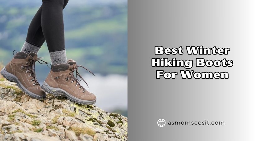 You are currently viewing Our 10 Best Winter Hiking Boots For Women (2026), Tested and Reviewed