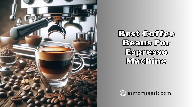 You are currently viewing The 8 Best Coffee Beans For Espresso Machine (2026), Tested and Reviewed