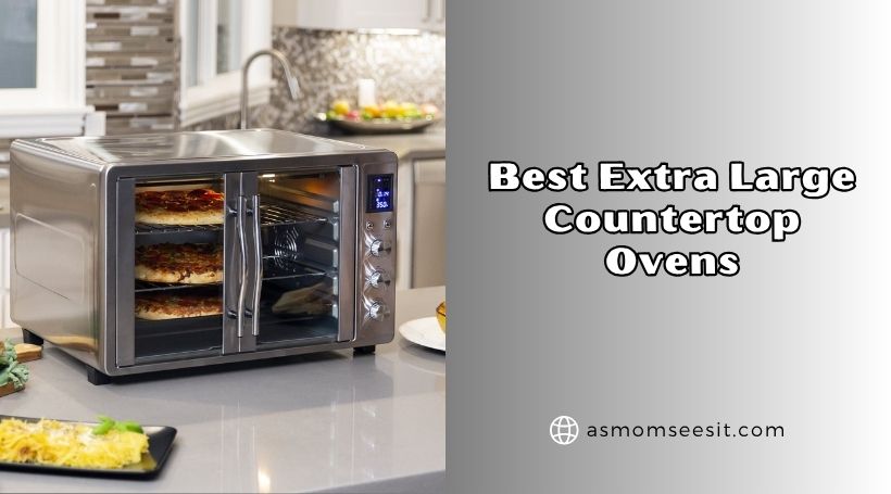 You are currently viewing The 8 Best Extra Large Countertop Ovens – Top Picks Of 2026