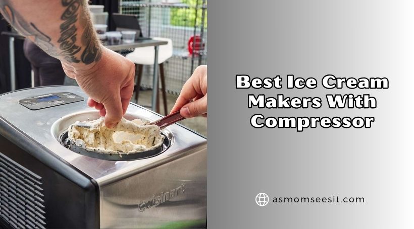 You are currently viewing Our 8 Best Ice Cream Makers With Compressor Of 2026, Tested by Experts