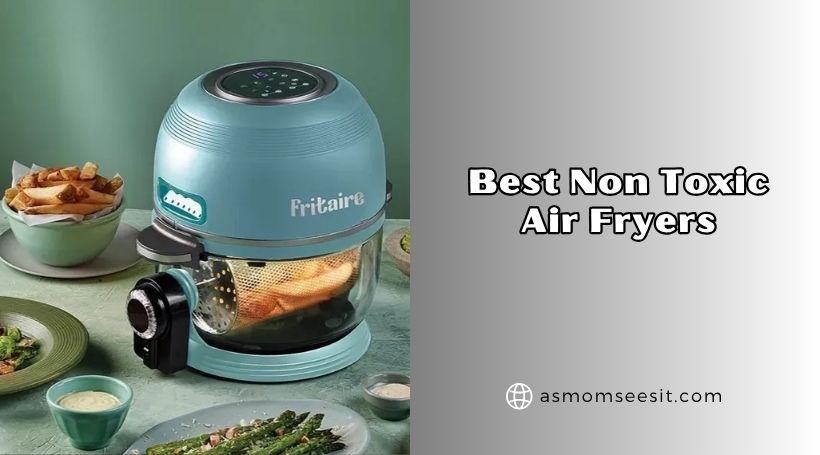 You are currently viewing Our 8 Best Non Toxic Air Fryers 2026: Top Picks