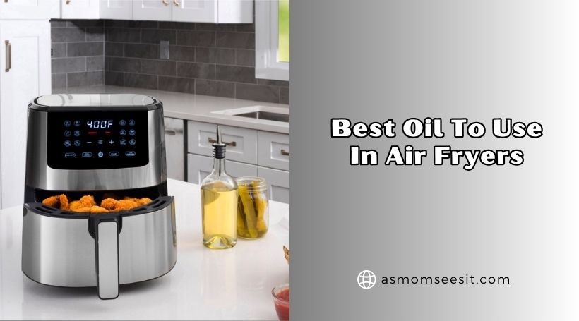 You are currently viewing 8 Best Oil To Use In Air Fryers 2026: Top Picks