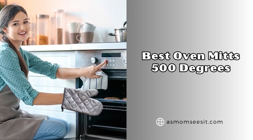 You are currently viewing Top 8 Best Oven Mitts 500 Degrees In 2026 – Reviews And Guide