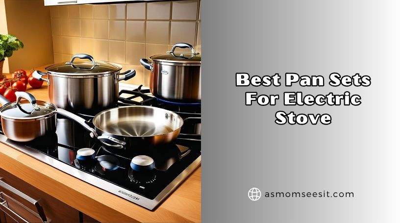 You are currently viewing 8 Best Pan Sets For Electric Stove In 2026 – Reviews And Guide