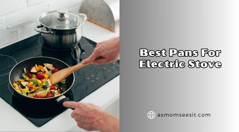 You are currently viewing 8 Best Pans For Electric Stove 2026: Top Picks