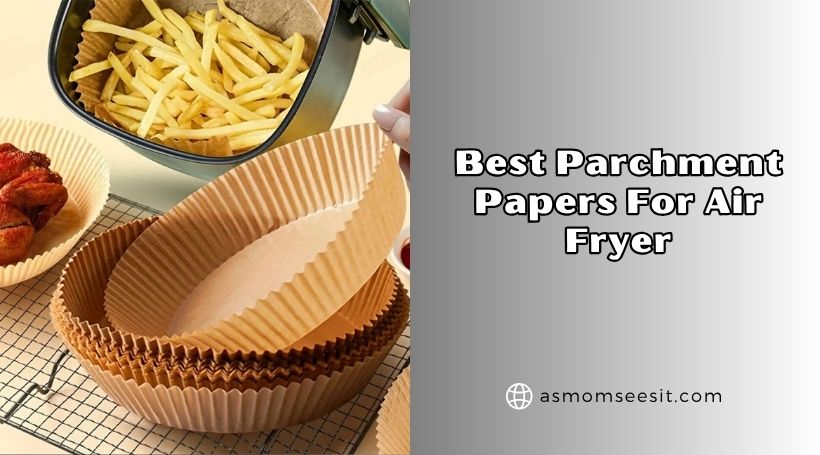 You are currently viewing Our 8 Best Parchment Papers For Air Fryer Of 2026, Tested by Experts