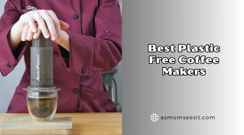 You are currently viewing Top 8 Best Plastic Free Coffee Makers To Buy In 2026