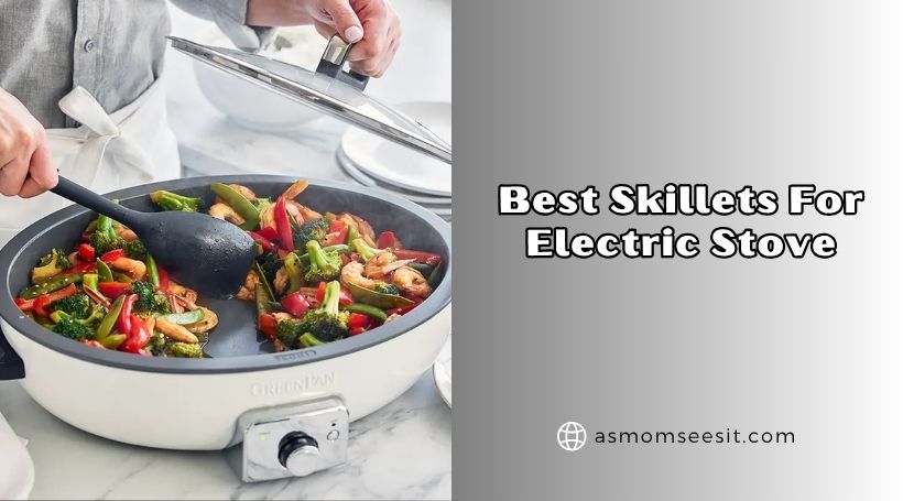 You are currently viewing Top 8 Best Skillets For Electric Stove In 2026