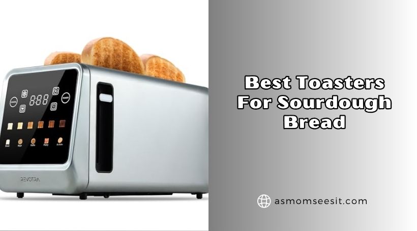 You are currently viewing Our 8 Best Toasters For Sourdough Bread 2026: Top Picks