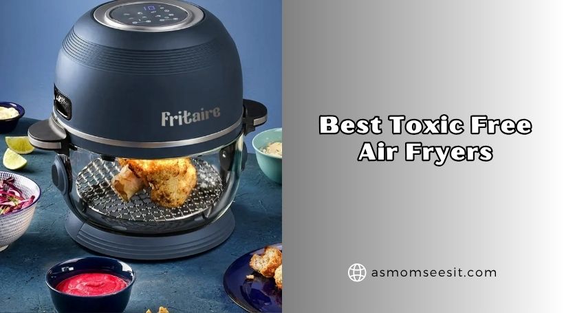 You are currently viewing 8 Best Toxic Free Air Fryers 2026, According to Experts