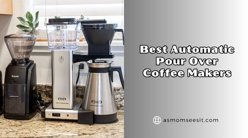 You are currently viewing Top 8 Best Automatic Pour Over Coffee Makers To Buy In 2026