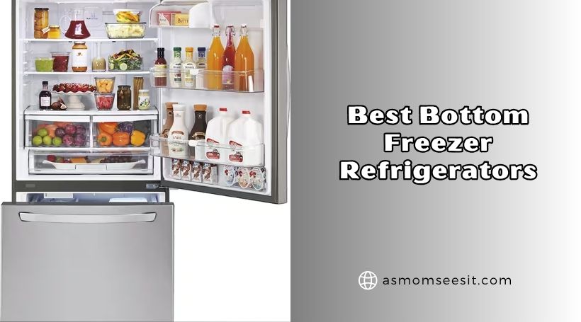 You are currently viewing Our 8 Best Bottom Freezer Refrigerators Of 2026, Tested by Experts