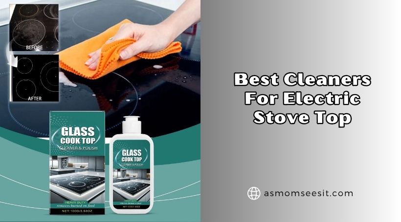 You are currently viewing The 8 Best Cleaners For Electric Stove Top (2026), Tested and Reviewed