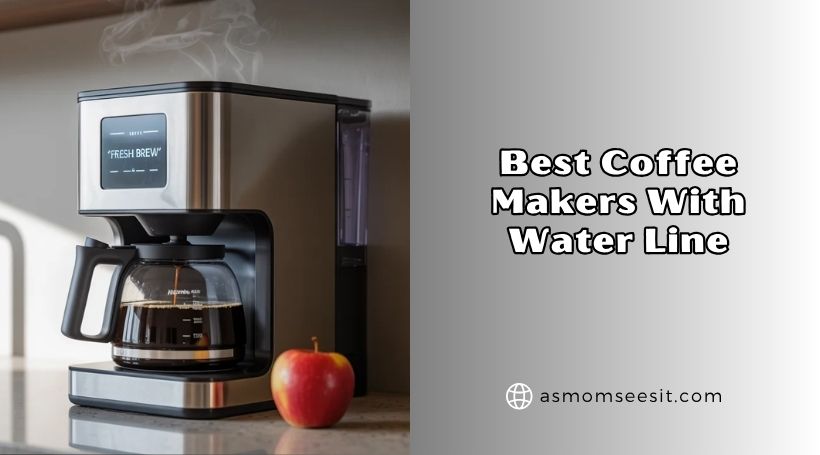 best coffee makers with water line