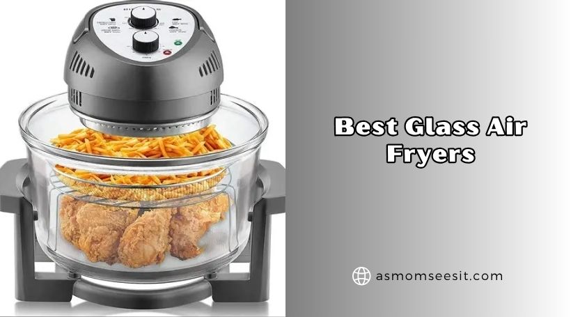 best glass air fryers