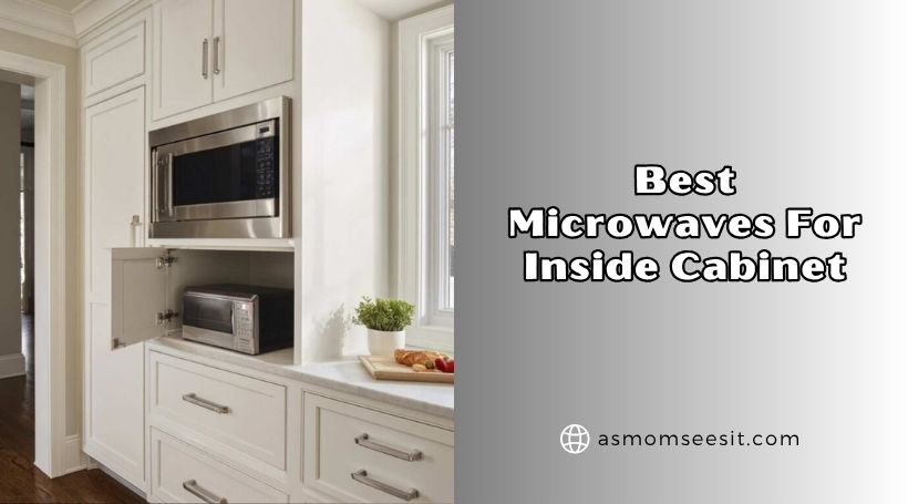 You are currently viewing The 8 Best Microwaves For Inside Cabinet 2026, According to Experts