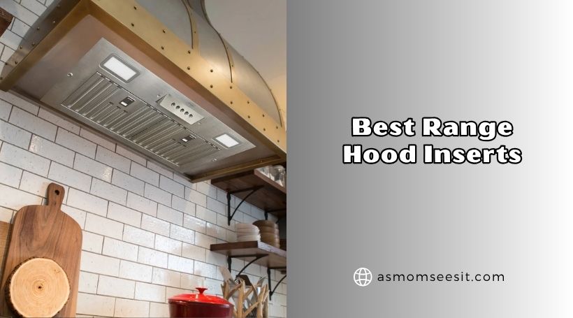 best range hood inserts